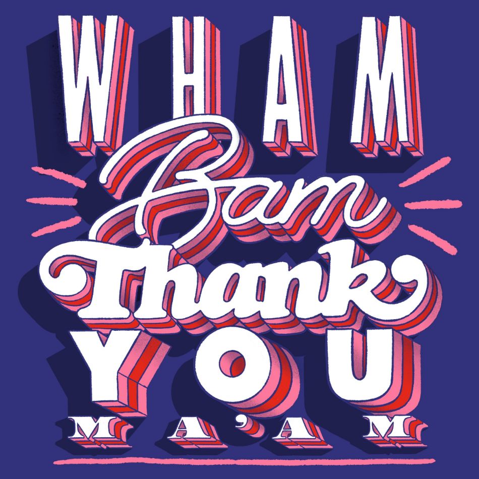Wham Bam Thank You Ma'am by Toby Triumph